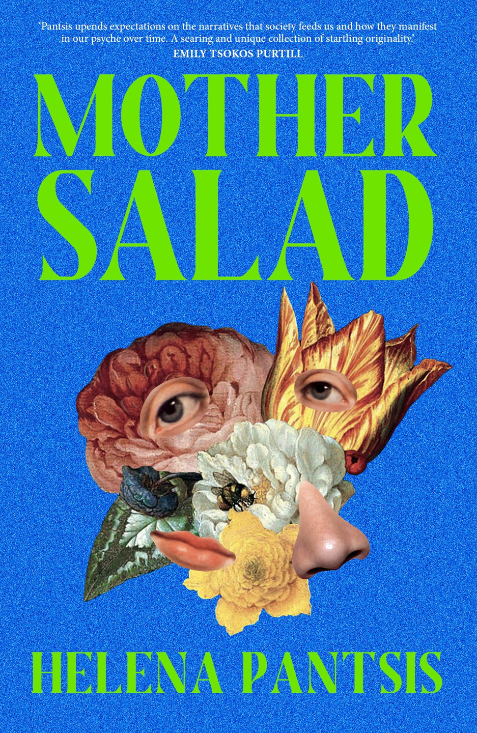 A grainy blue background with a collage of flowers and facial features piled in the centre of the page. The words 'Mother Salad' appear in fluorescent green at the top of the page, with 'Helena Pantsis' written on the bottom of the page.